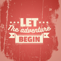 let adventure begin quote typographical vector