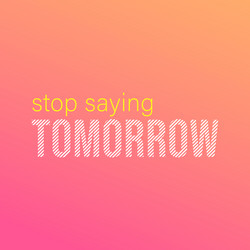 stop saying tomorrow successful quote with modern vector