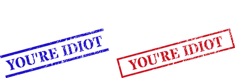 You are an idiot rubber stamp Royalty Free Vector Image