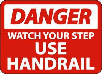 danger watch your step use handrail sign on white vector