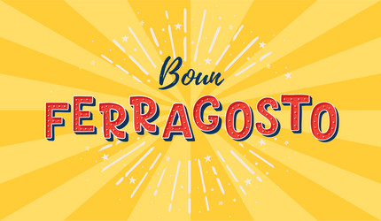 buon ferragosto italian summer festival hand Vector Image