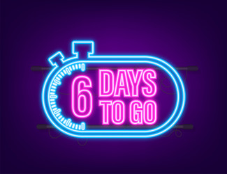 6 days to go countdown timer neon icon time vector