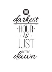 Darkest hour is just before dawn inspirational vector