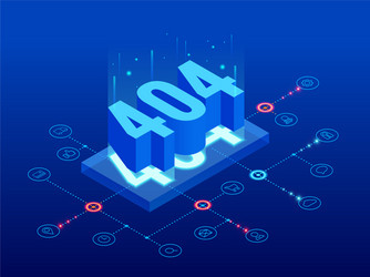 isometric error 404 page layout design vector image