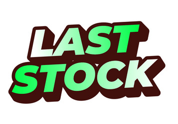 last stock text effect for ads purpose in 3d style vector image