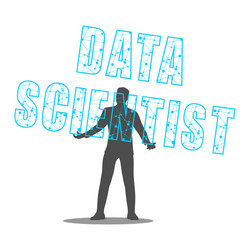 man holding data scientist text in his hands vector image