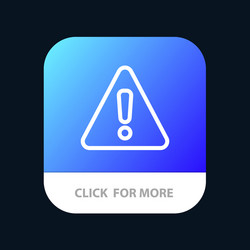 Alert danger warning sign mobile app button vector