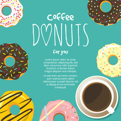 Cup of coffee and donuts background vector