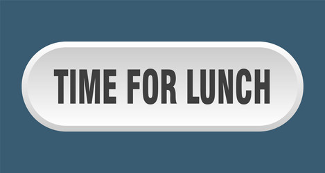 time for lunch button rounded vector image