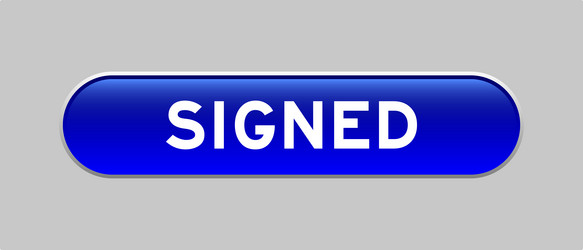 blue color capsule shape button with word signed vector image