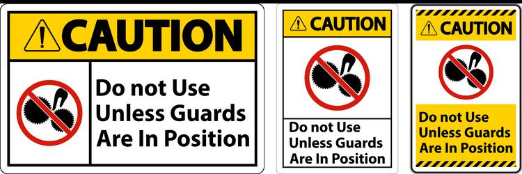 caution do not use unless guards are in position vector image