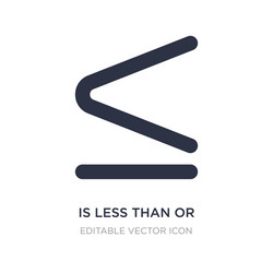 is less than or equal to icon on white background vector image