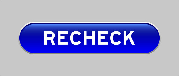 blue color capsule shape button with word recheck vector image