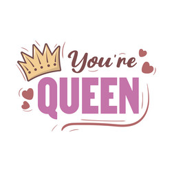 lettering you are queen with swirls doodle crown vector