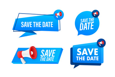 megaphone label set with text save the date vector