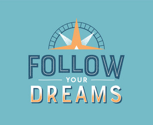 Follow your dreams retro motivational quote vector