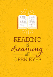 Reading is dreaming with open eyes motivation vector