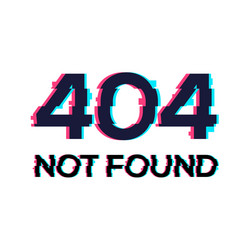 glitch error 404 computer page anaglyph vector image