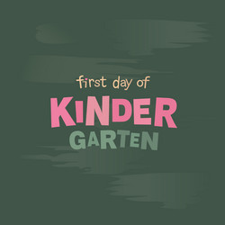 First day of kindergarten blackboard lettering vector