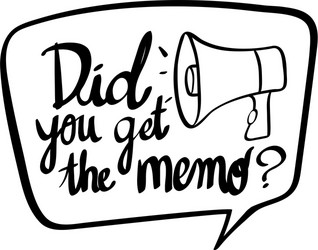 expression for phrase did you get the memo vector image