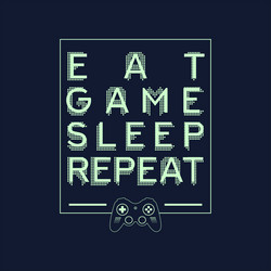 eat game sleep repeat typography design t-shirt pr vector