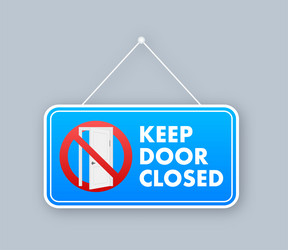 notice keep door closed sign open vector