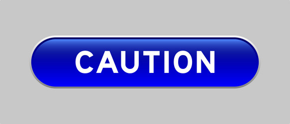 blue color capsule shape button with word caution vector image