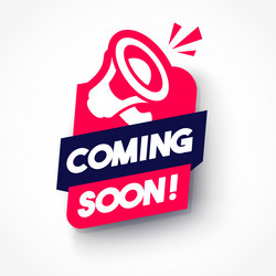 dynamic label with megaphone and text coming soon vector image