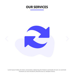 our services refresh reload rotate repeat solid vector image