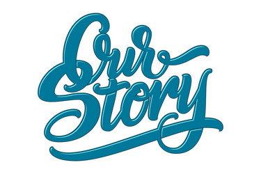 Hand drawn lettering our story with shadow vector