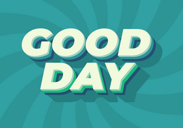 good day text effect in 3d style with colors vector image
