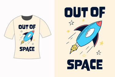 out of space slogan graphic with a spaceship vector image