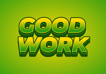 good work text effect in 3d style with colors vector image