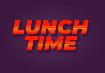 lunch time text effect in 3d style with good vector image