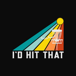 id hit that disc golf funny frolf Vector Image