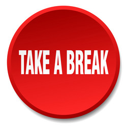 take a break red round flat isolated push button vector image