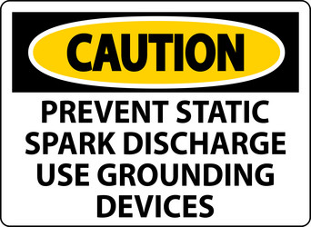 caution sign prevent static spark discharge use vector image