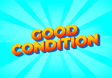 good condition text effect in 3d look vector image