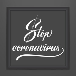 Stop coronavirus lettering in dark frame vector