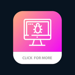 monitor bug screen security mobile app button vector image