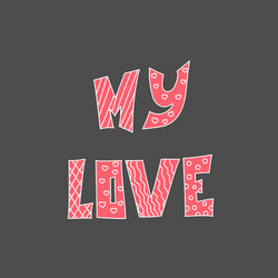 My love hand drawn lettering elements vector