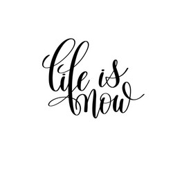 Black & White Hand Lettering - Life Now Vector Image