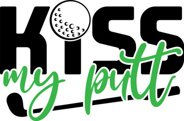 Kiss My Putt - Golf Quote Vector Image