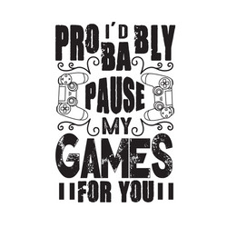 gamer quotes and slogan good for tee id probably vector