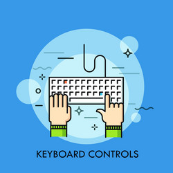 human hands typing on computer keyboard top view vector image