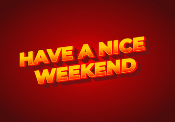 have a nice weekend text effect in 3d style vector