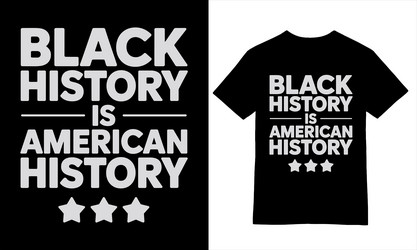 Black History Bold Statement T-Shirt Vector Image