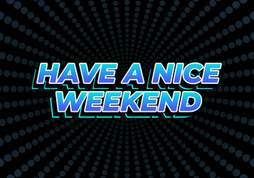 have a nice weekend text effect in 3d style vector image