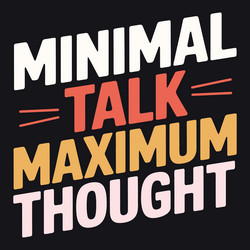 minimal talk maximum thought deep thinker vector image