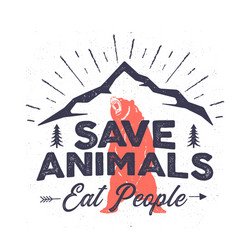 Wilderness Quote - Save Animals, Eat People Vector Image